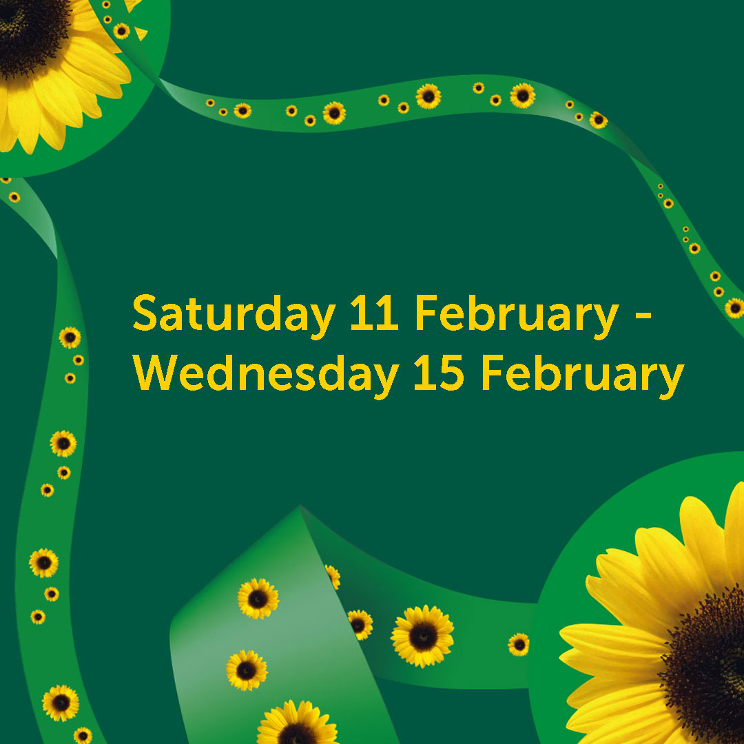 A dark green banner with yellow text that reads: Saturday 11 February - Wednesday 15 February. the Sunflower is on the right with a lanyard ribbon around it.