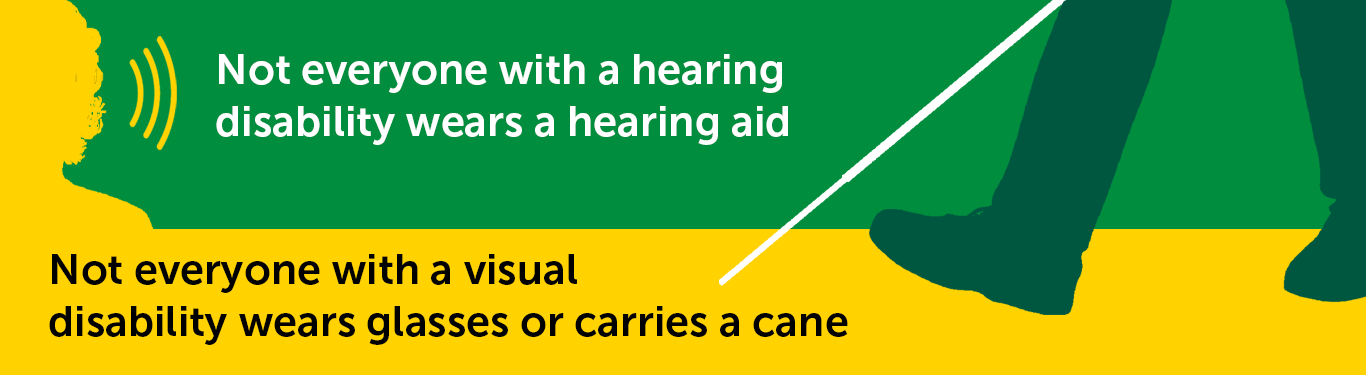 One person has an ear with an auditory soundwave coming out of it. Another person is walking around with a cane. The text says "Not everyone with a hearing disability wears a hearing aid. Not everyone with a visual disability wears glasses or carries a cane."